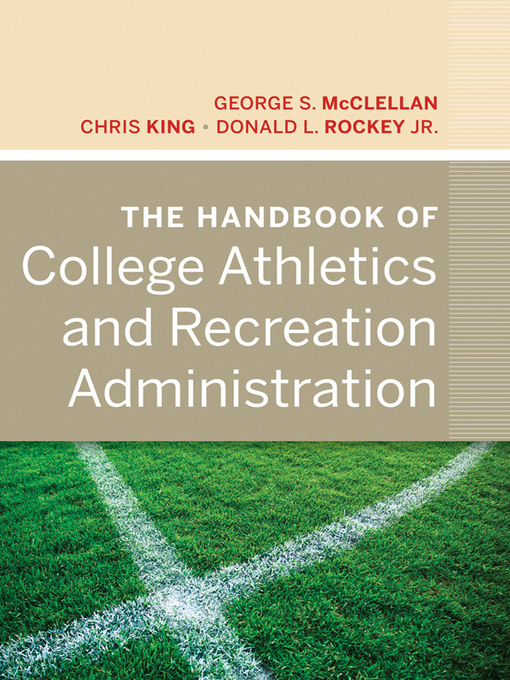 Title details for The Handbook of College Athletics and Recreation Administration by George S. McClellan - Available